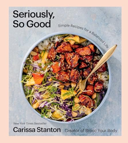 Seriously So Good: Simple Recipes for a Balanced Life (A Cookbook) [Hardcover] Stanton, Carissa - Personal Care