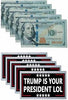 100 Pack Trump is Your President LOL 100 Dollar Bills Trump Won 2024 Get Over It 45 47 100 Dollar Bills Prank Money Bills Joke Prank Funny Money Bills